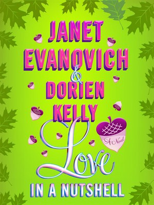 Love in a Nutshell by Janet Evanovich & Dorien Kelly