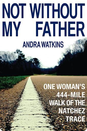 Everything Old is New Again: Guest Post by Andra Watkins, author of Not Without My Father