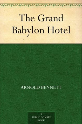 The Grand Babylon Hotel by Arnold Bennett