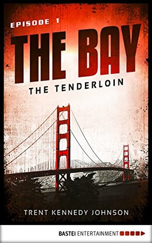 The Bay – The Tenderloin by Trent Kennedy Johnson