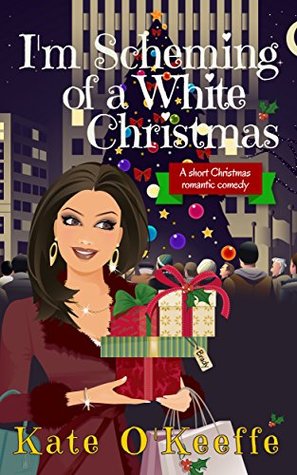 I’m Scheming of a White Christmas by Kate O’Keeffe