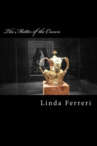 The Matter of the Crown by Linda Ferreri