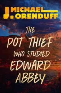 The Pot Thief who Studied Edward Abbey