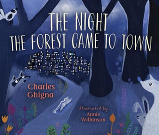 The Night the Forest Came to Town by Charles Ghigna