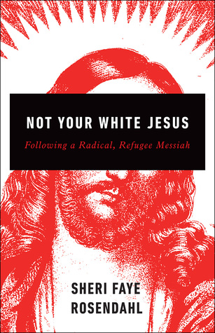 Not Your White Jesus by Sheri Faye Rosendahl