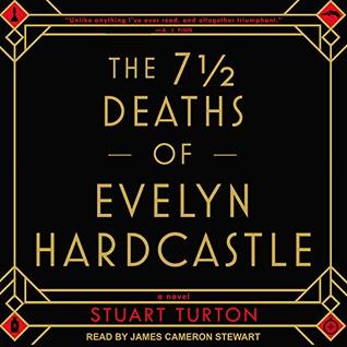 The 7½ Deaths of Evelyn Hardcastle by Stuart Turton
