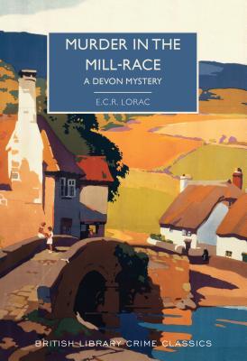 Murder in the Mill-Race by E. C. R. Lorac