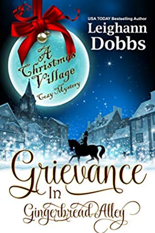 Grievance in Gingerbread Alley by Leighann Dobbs