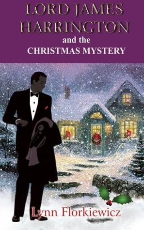 Lord James Harrington and the Christmas Mystery by Lynn Florkiewicz