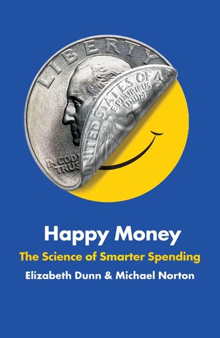 Happy Money by Elizabeth Dunn and Michael Norton