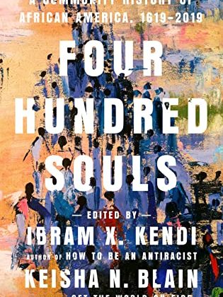 Four Hundred Souls edited by Ibram X. Kendi and Keisha N. Blain