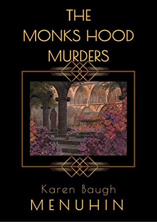 The Monks Hood Murders by Karen Baugh Menuhin