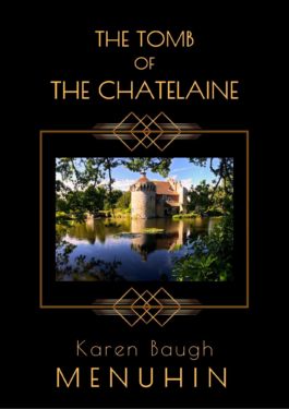 The Tomb of the Chatelaine by Karen Baugh Menuhin