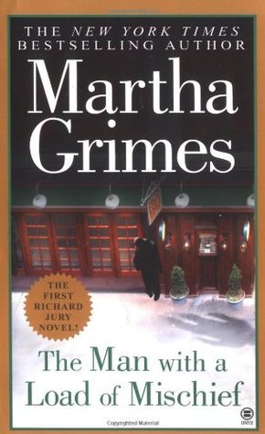 The Man With a Load of Mischief by Martha Grimes