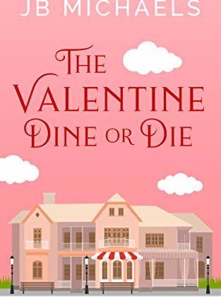 The Valentine Dine or Die by J.B. Michaels