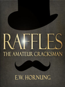 Raffles: The Amateur Cracksman by E. W. Hornung