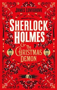Sherlock Holmes & the Christmas Demon by James Lovegrove