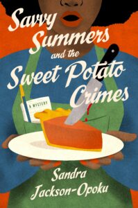 Savvy Summers and the Sweet Potato Crimes by Sandra Jackson-Opoku Savvy Summers and the Sweet Potato Crimes by Sandra Jackson-Opoku