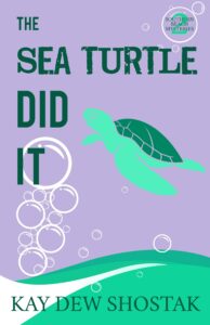 The Sea Turtle Did It by Kay Dew Shostak