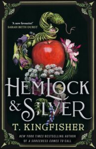 Hemlock & Silver by T. Kingfisher Hemlock & Silver by T. Kingfisher