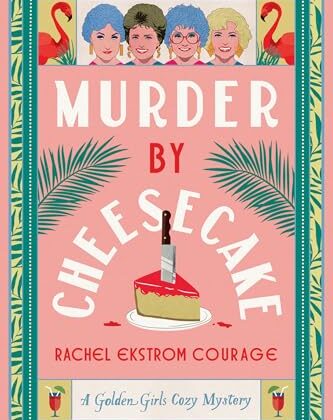 Murder by Cheesecake by Rachel Ekstrom Courage