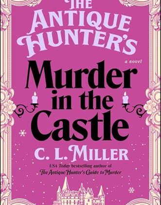 The Antique Hunter’s Murder at the Castle by C.L. Miller