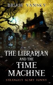 The Librarian and the Time Machine by Brian Yansky