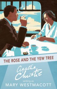 The Rose and the Yew Tree by Mary Westmacott