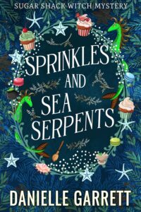 Sprinkles and Sea Serpents by Danielle Garrett